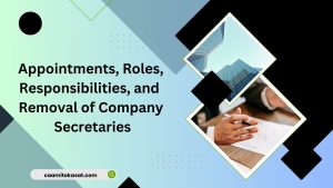 Appointments, Roles, Responsibilities, and Removal of Company Secretaries