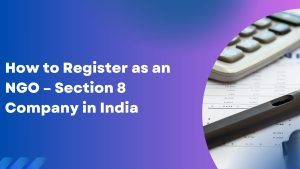 How to Register as an NGO – Section 8 Company in India