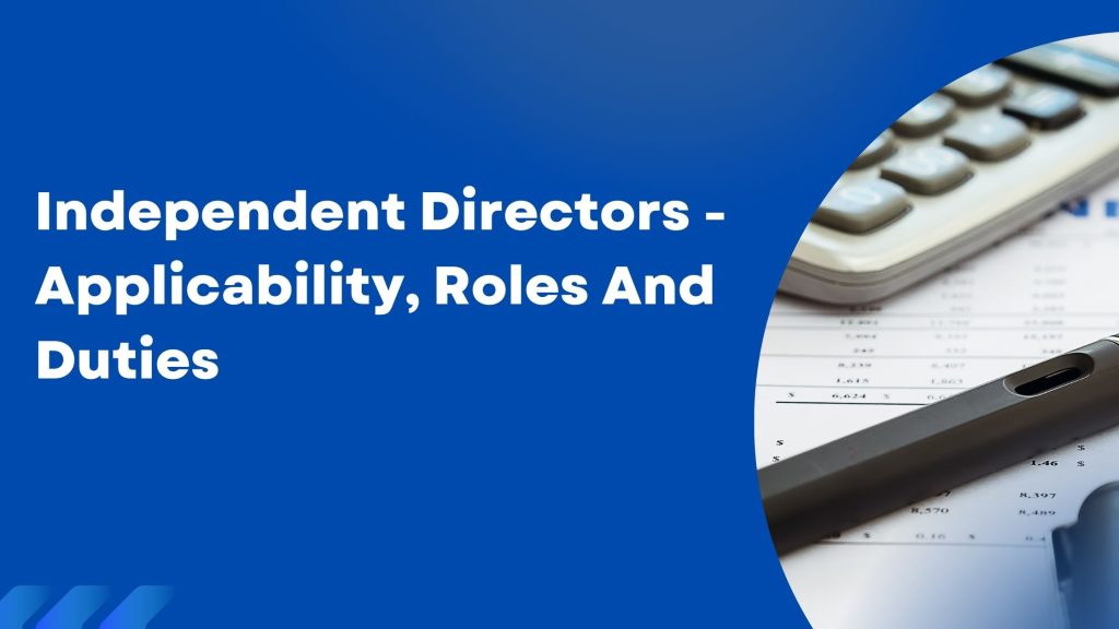 Independent Directors- Applicability, Roles And Duties