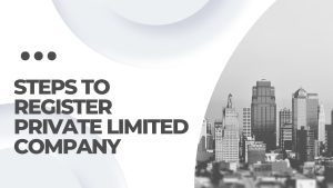 Steps to register private limited company